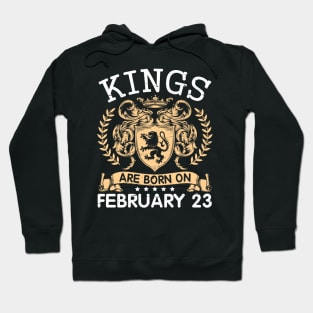 Kings Are Born On February 23 Happy Birthday To Me You Papa Daddy Uncle Brother Husband Cousin Son Hoodie